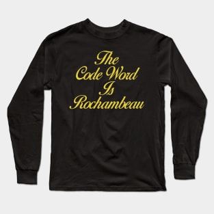 The Code Word is Rochambeau Long Sleeve T-Shirt